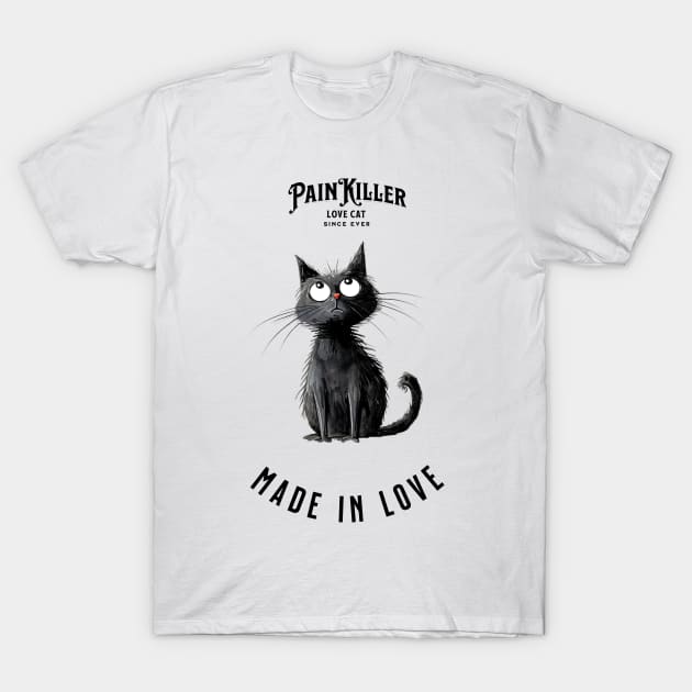 Painkiller made in love Cat T-Shirt by DavidBriotArt